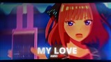 my love - Nino Nakano AMV edit