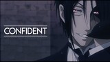 AMV ~ CONFIDENT / Confidence ~ Black Butler 【Black Butler】