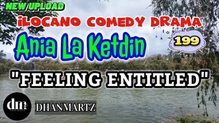 ILOCANO COMEDY DRAMA | FEELING ENTITLED | ANIA LA KETDIN 199 | NEW UPLOAD