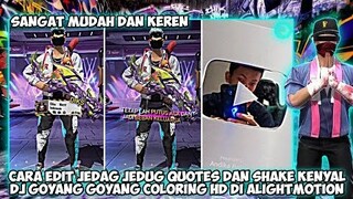 TUTORIAL EDIT JEDAG JEDUG QUOTES DAN SHAKE KENYAL DJ GOYANG² COLORING HD DI ALIGHTMOTION LAGI VIRAL!