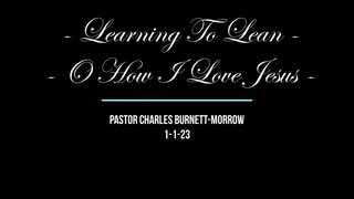Worship Excerpt - Pastor Singing - "Learning To Lean" & "O' How I Love Jesus"   1-1-23
