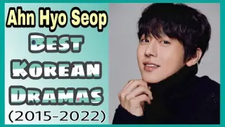 Ahn Hyo Seop Best Korean Dramas || Alamin Ang Kdrama List (2015-2022) ni actor Ahn Hyo Seop