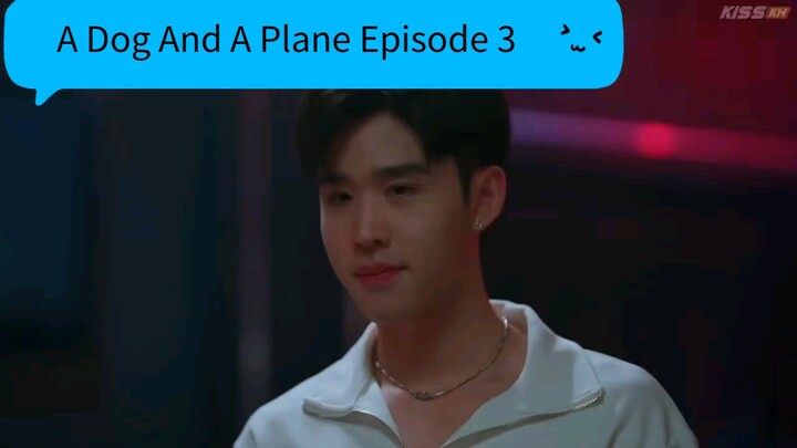 A Dog And A Plane Ep3 (English Sub)