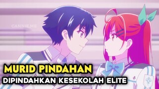 DIRILIS!!! Anime Dimana MC Murid Ditransfer Kesekolah Elite #FAMTHR