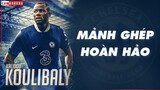 Kalidou Koulibaly: MẢNH GHÉP HOÀN HẢO cho phiên bản hàng thủ mới của Chelsea