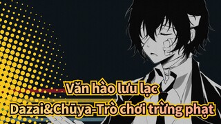 [Văn hào lưu lạc/Hoạt họa] Sinh đôi hắc ám Dazai&Chūya - Trò chơi trừng phạt