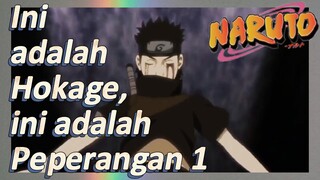 Ini adalah Hokage, ini adalah Peperangan 1