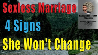 Sexless Marriage - 4 Signs She Won't Change