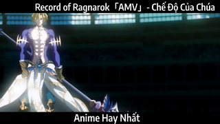 Record of Ragnarok「AMV」- Chế Độ Của Chúa | Hay Nhất