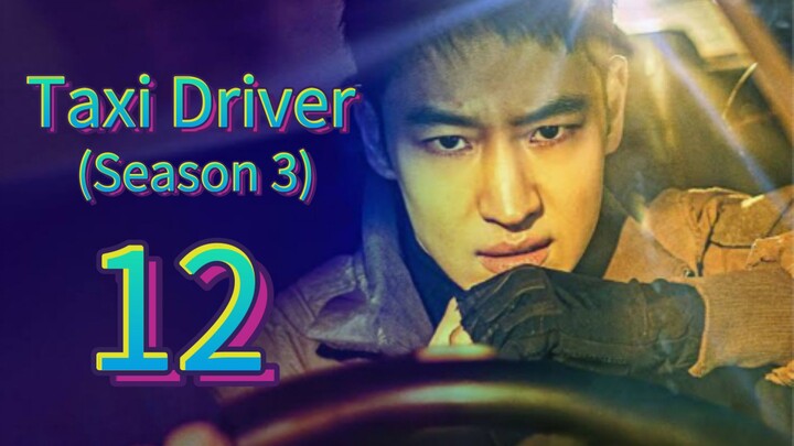 Taxi Driver (Season 3) 2025 | Episode 12 | EngSub