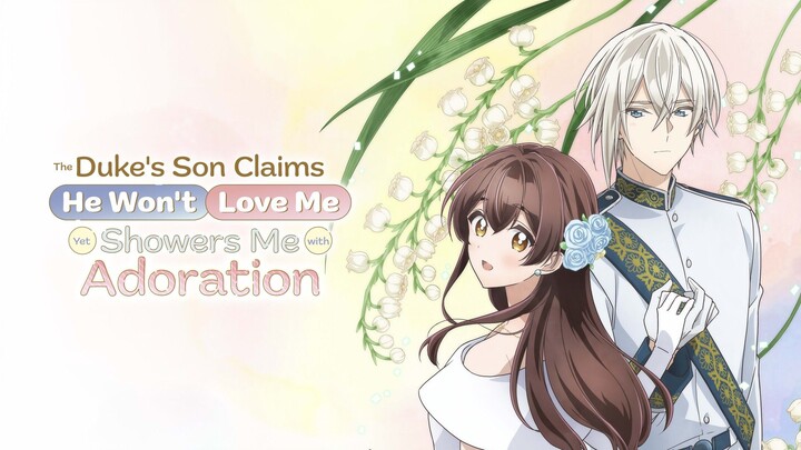 (Episode 3) The Duke’s Son Claims He Won’t Love Me Yet Showers Me with Adoration [English Sub]