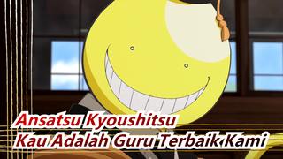 Ansatsu Kyoushitsu | [Kelas 3-E / Penyembuhan] Kau Adalah Guru Terbaik Kami