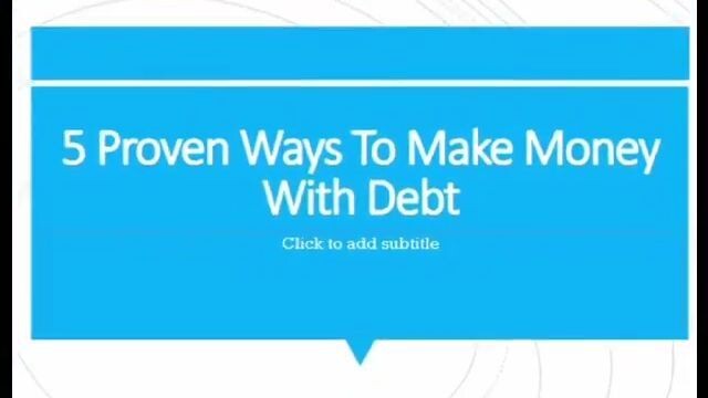 5 Proven ways to make money with debt