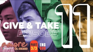 AMORE - EPISODE 11 (PART 3 OF 3) | GIVE AND TAKE | ENG SUB