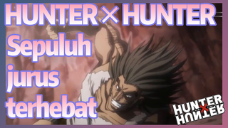 HUNTER×HUNTER Sepuluh jurus terhebat