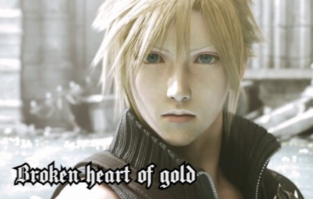 【FF7/AC/Cloud】Broken Heart of Gold