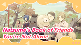 [Natsume's Book of Friends/Emotional] You're Not Alone When You Have Someone Wanna See