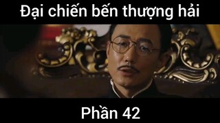 Đại chiến bến thượng hải #42