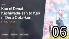 EP 06 Kao ni Denai Kawashida-san to Kao ni Deru Oota-kun | Inexpensive Kashiwada & Expressive Oota