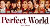 TWICE Perfect World Lyrics (トゥワイス Perfect World 歌詞) [Color Coded Lyrics Kan/Rom/Eng]