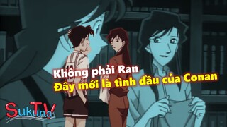 Không phải Ran, đây mới là tình đầu của Conan