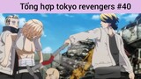 Tổng hợp Tokyo revengers p40
