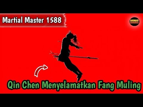 Martial Master 1588 ‼️Menyelamatkan Fang Muling