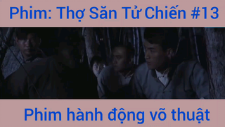 Phim Hành Động Thợ Săn Tử Chiến #13