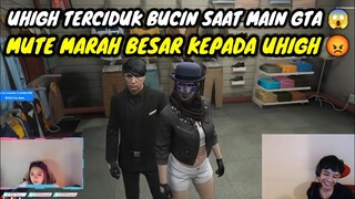 UHIGH TERCIDUK BUCIN SAAT MAIN GTA || MUTE MARAH BESAR KEPADA UHIGH