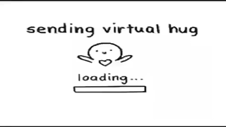 Virtual hugs <3