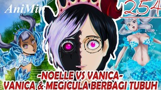 Iblis MEGICULA Muncul - Noelle Menusuk Vanica Untuk Kedua Kalinya - Review Black Clover Chapter 254