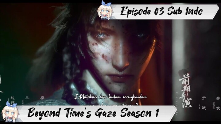 [ EPISODE 03 ] Beyond Time’s Gaze Season 1 - 1080p Super Duper HD Sub Indo