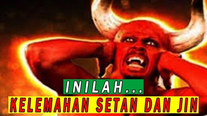 Ternyata Ini Kelemahan Setan dan Jin...!!