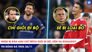 TIN BÓNG ĐÁ TRƯA 26/11: Messi bị chỉ trích GIỎI ĐI BỘ, KÉM XA CR7, CR7 MẤT VỊ TRÍ dưới tay tân HLV?