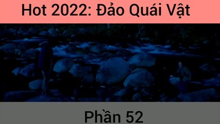 Hot 2022: Phim Đảo Quái Vật #52