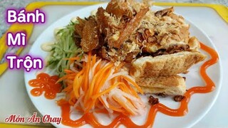 Cách Làm BÁNH MÌ TRỘN Ngon Và Lạ Ăn Chay,Ăn Mặn Đều Thích | Món Chay Ngon Bà Mẹ Quê.