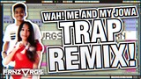 Wah! Me and My Jowa (Trap Remix) | frnzvrgs 2 *FREE DOWNLOAD*