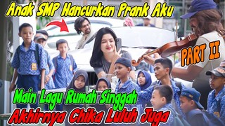 PART II || Anak SMP Hancurkan Prank Aku, Akhirnya Chika Luluh Juga. Main Lagu Rumah Singgah