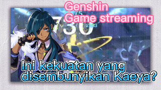 [Genshin, Game streaming] Ini kekuatan yang disembunyikan Kaeya?