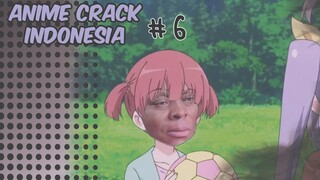 anime crack indonesia #6 ( masih bercanda kah ente?)