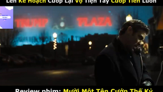 REVIEW PHIM : Mười một tên cướp (p1) #rvphimhanhdong