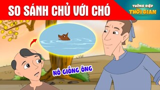 SO SÁNH CHỦ VỚI CHÓ - Thông Điệp Thời Gian - Phim Hoạt Hình - Truyện Cổ Tích - Khoảnh Khắc Kỳ Diệu