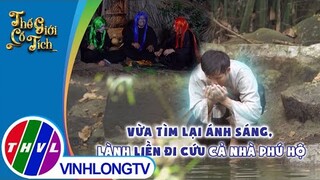 Vừa tìm lại ánh sáng, Lành liền đi cứu cả nhà phú hộ