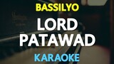 Lord Patawad - Bassilyo (Karaoke Version)