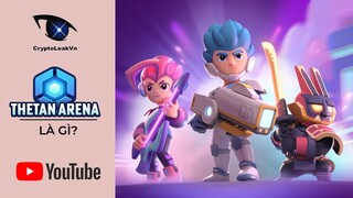 Thetan Arena là gì? Tổng quan về nền tảng game Moba/Battle Royale trên blockchain