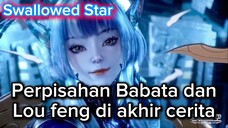 Perpisahan Babata dan Lou Feng [Swallowed Star]