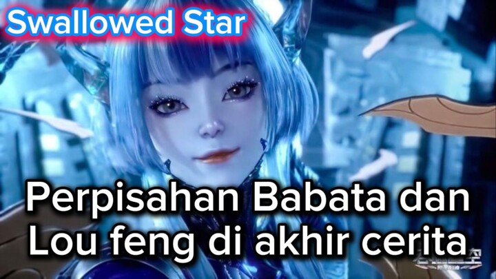 Perpisahan Babata dan Lou Feng [Swallowed Star]
