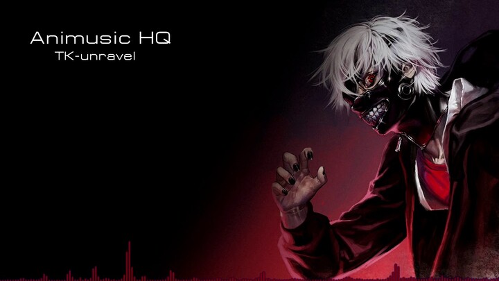 TK - unravel HQ [Tokyo Ghoul] FULL