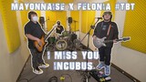 I Miss You - Incubus | Mayonnaise x Felonia #TBT