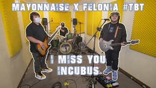 I Miss You - Incubus | Mayonnaise x Felonia #TBT